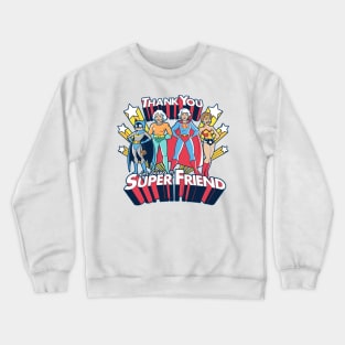 Thank You For Being A Super Friend Crewneck Sweatshirt